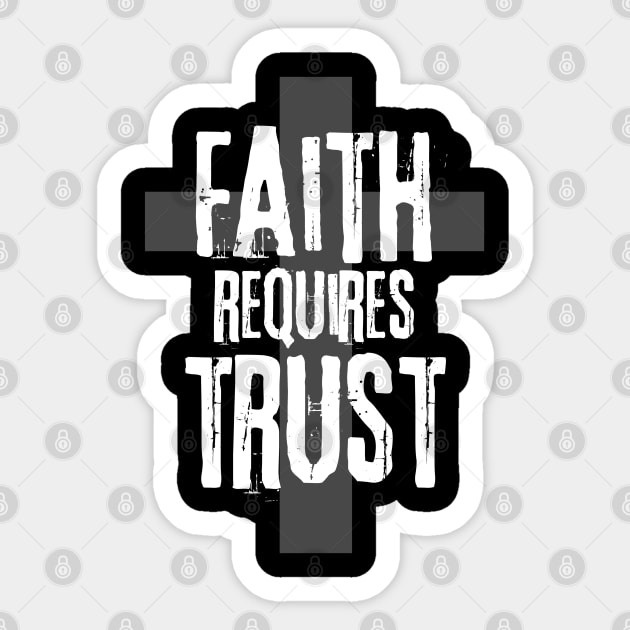 Faith Requires Trust Sticker by EddieBalevo